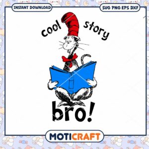 Cool Story Bro Dr. Seuss Day Svg, Cat In The Hat svg, Dr. Seuss svg