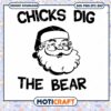Chicks Dig The Bear Svg, Santa Claus Svg, Christmas Svg 1 Chicks Dig The Bear Svg, Santa Claus Svg, Christmas Svg