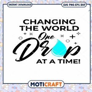Changing The World One Drop At A Time Svg, Changing The World Svg