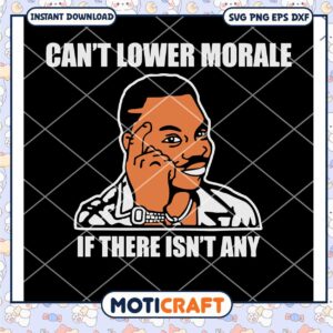Cant Lower Morale If There Isn't Any Svg, Trending Svg, Thinking Black Guy Svg