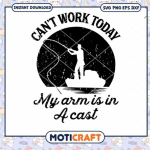 Can't Work Today My Arm Is In A Cast Svg