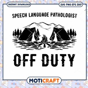 Camping Speech Language Pathologist Off Duty Svg, Camping Svg