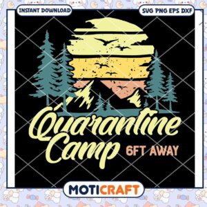 Camp Quarantine Camping 6ft Away Svg