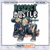 Respect the Hustle PNG Design