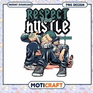 Respect the Hustle PNG Design