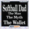 Softball Dad SVG The Man, The Myth