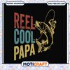 Reel Cool Papa SVG Fishing Design