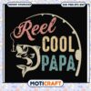 Reel Cool Papa SVG Fishing Dad Design
