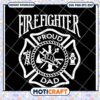 Proud Firefighter Dad SVG Cut File