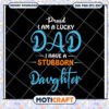 Proud Dad Stubborn Daughter SVG 2 Proud Dad Stubborn Daughter SVG