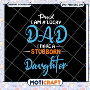 Proud Dad Stubborn Daughter SVG
