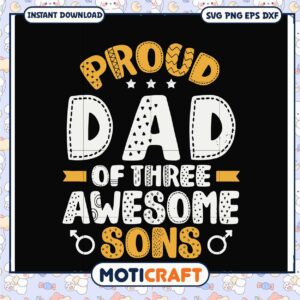 Proud Dad of Three Awesome Sons SVG