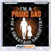 Proud Dad of a Smartass Daughter SVG Graphic Download Design 2 Proud Dad of a Smartass Daughter SVG Graphic Download Design
