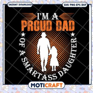 Proud Dad of a Smartass Daughter SVG Graphic Download Design