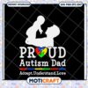 Proud Autism Dad SVG Design Love Understanding and Acceptance