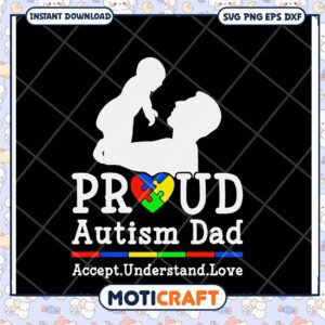 Proud Autism Dad SVG Design Love Understanding and Acceptance