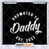 Promoted to Daddy SVG 2021 2 Promoted to Daddy SVG 2021