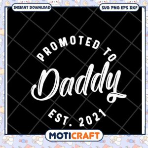 Promoted to Daddy SVG 2021
