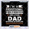 Professional Firefighter Dad SVG Nothing Scares Me Design Download 2 Professional Firefighter Dad SVG Nothing Scares Me Design Download