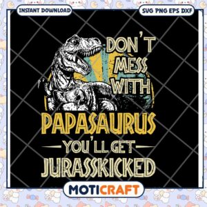 Papasaurus SVG Dont Mess Jurassic T Rex
