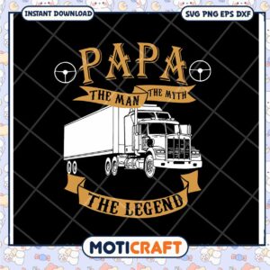 Papa The Man The Myth The Legend Truck SVG Design Download