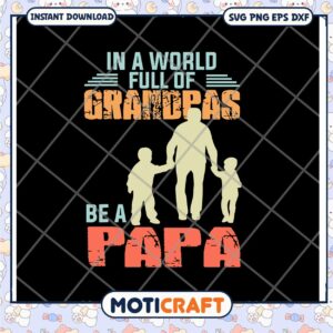 Papa SVG In A World Full Of Grandpas
