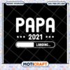 Papa Loading 2021 SVG Design for Instant Download Crafts 1 Papa Loading 2021 SVG Design for Instant Download Crafts