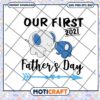 Our First Fathers Day 2021 SVG Cut File 1 Our First Fathers Day 2021 SVG Cut File