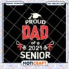 Option 1 (Focus on Dad) Proud Dad of 2021 Senior SVG