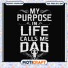 My Purpose In Life Calls Me Dad SVG