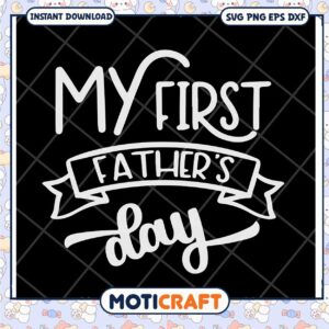 My First Fathers Day SVG Cut File