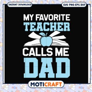 My Favorite Teacher Calls Me Dad SVG