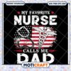 My Favorite Nurse Calls Me Dad SVG