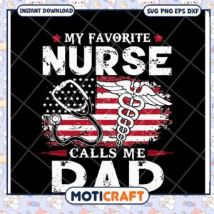 My Favorite Nurse Calls Me Dad SVG