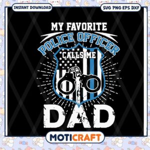 My Favorite Police Officer Calls Me Dad SVG