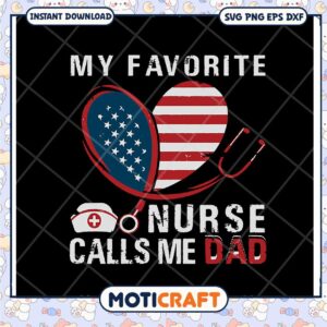 My Favorite Nurse Calls Me Dad SVG for Father's Day Gift