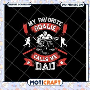 My Favorite Goalie Calls Me Dad SVG