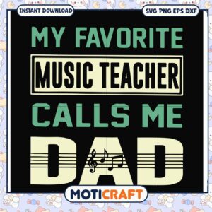 My Favorite Music Teacher Calls Me Dad SVG