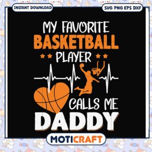 My Favorite Basketball Player Calls Me Daddy SVG Design
