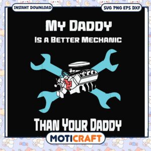My Daddy Better Mechanic SVG