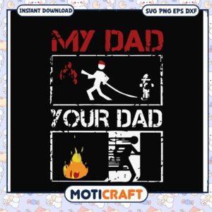 My Dad vs Your Dad Firefighter SVG