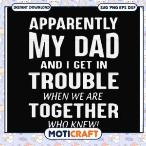 My Dad and I Get in Trouble SVG
