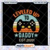Leveled Up to Daddy SVG 2021