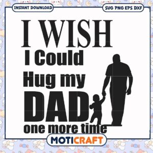 I Wish I Could Hug My Dad SVG
