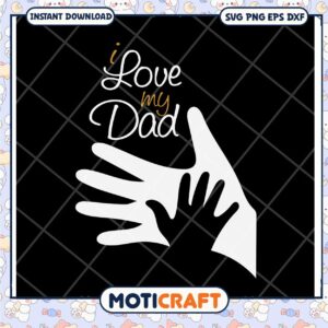 I Love My Dad SVG Cut File