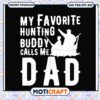 Hunting Buddy Calls Me Dad SVG