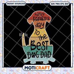 Happy Father's Day Best Dog Dad SVG Instant Download Design