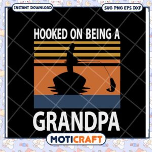 Grandpa Fishing SVG Hooked on Being a Grandpa