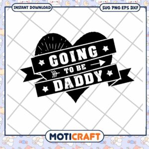 Going To Be Daddy SVG Cut File