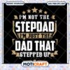 Funny Stepdad SVG Design I'm Just the Dad That Stepped Up 1 Funny Stepdad SVG Design I'm Just the Dad That Stepped Up